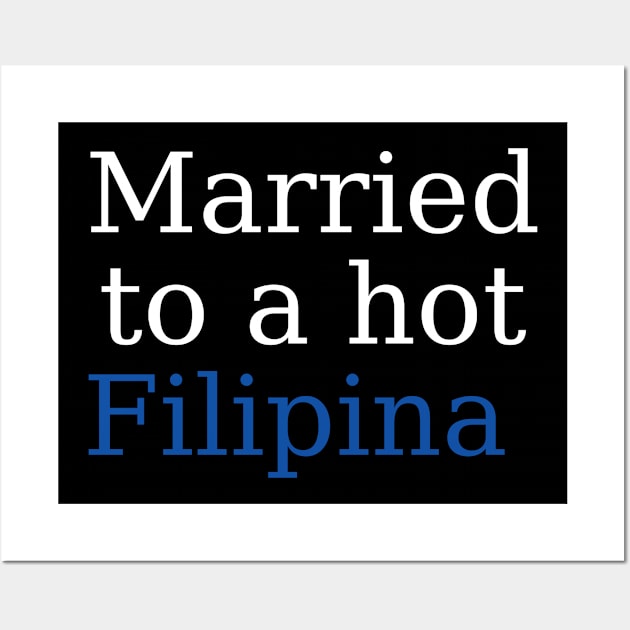 filipina wife - Married to a hot Filipina Wall Art by CatheBelan